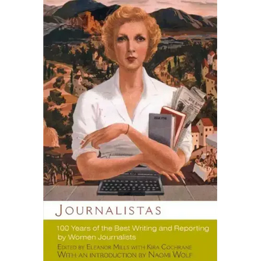Journalistas: 100 Years of the Best Writing and Reporting by Women Journalists