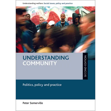 Understanding Community: Politics, Policy and Practice