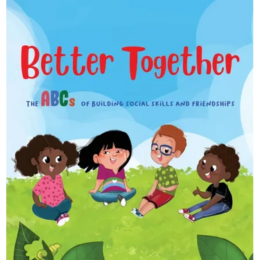 Better Together: The ABCs of Building Social Skills and Friendships
