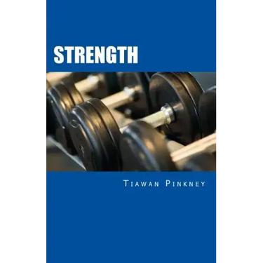 Strength: Over 200 Fitness Strategies and Weight Lifting Routines to Promote Weight Loss and Build Muscular Strong Bodies