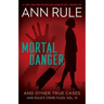 Mortal Danger and Other True Cases
