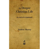 The Deeper Christian Life: An Aid to Its Attainment