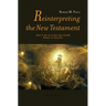 Reinterpreting the New Testament: Don't Be So Sure You Know What it Means!