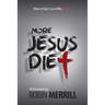More Jesus Diet: More of God, Less of Me, Literally
