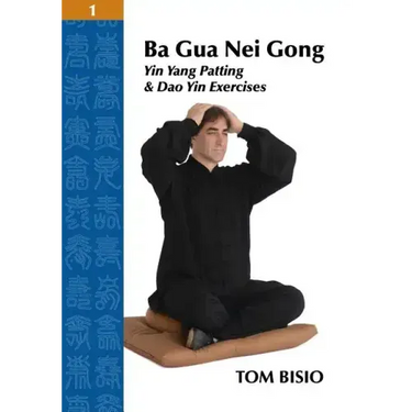 Ba Gua Nei Gong Volume 1: Yin Yang Patting And Dao Yin Exercises