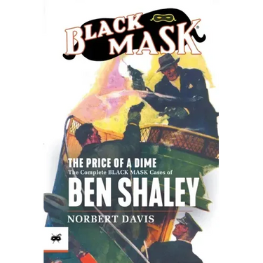 The Price of a Dime: The Complete Black Mask Cases of Ben Shaley