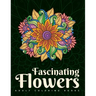 Adult Coloring Books: Fascinating Flowers