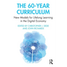 The 60-Year Curriculum: New Models for Lifelong Learning in the Digital Economy