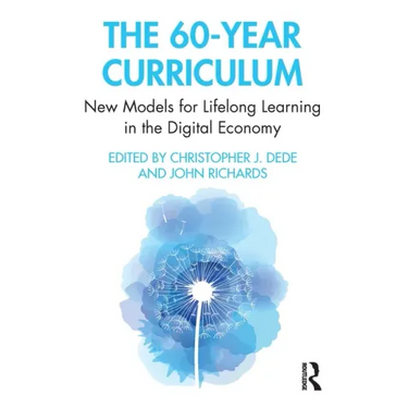 The 60-Year Curriculum: New Models for Lifelong Learning in the Digital Economy