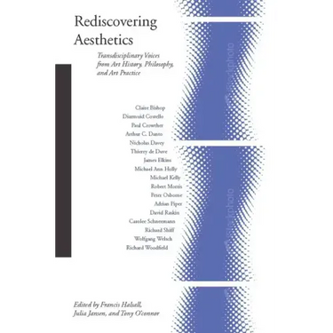 Rediscovering Aesthetics: Transdisciplinary Voices from Art History, Philosophy, and Art Practice