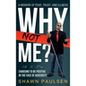 Why Not Me?: Choosing To Be Positive In The Face Of Adversity