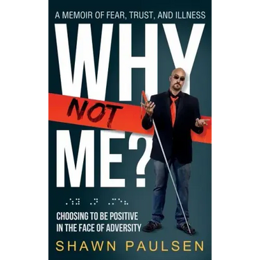 Why Not Me?: Choosing To Be Positive In The Face Of Adversity