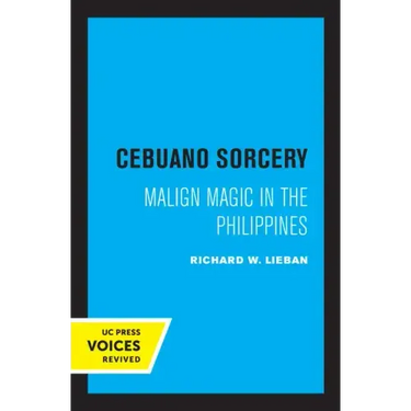 Cebuano Sorcery: Malign Magic in the Philippines