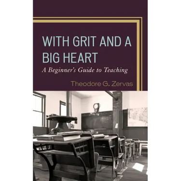 With Grit and a Big Heart: A Beginners Guide to Teaching