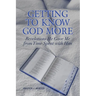 Getting to Know God More: Revelations He Gave Me from Time Spent with Him