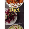 Gallbladder Removal Diet: A Beginner's 3-Week Step-by-Step Guide After Gallbladder Surgery, With Curated Recipes
