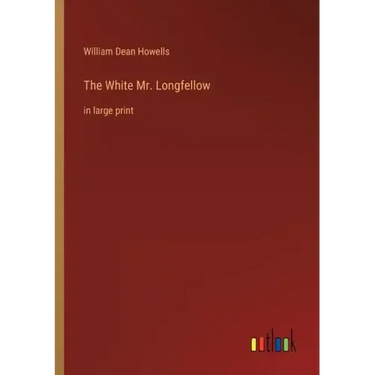 The White Mr. Longfellow: in large print
