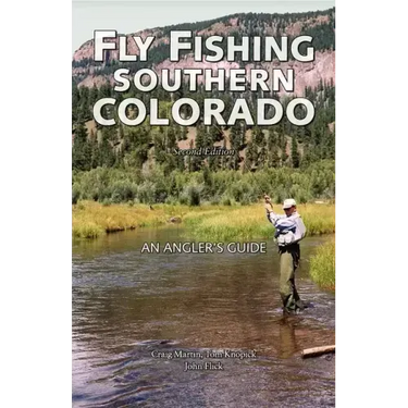 Fly Fishing Southern Colorado: An Angler's Guide