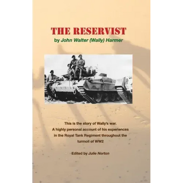 The Reservist: This Is the Story of Wally's War. a Highly Personal Account of His Experiences in the Tank Corps Throughout the Turmoil of Ww2.