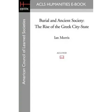 Burial and Ancient Society: The Rise of the Greek City-State
