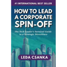 How to Lead a Corporate Spin-Off: The Tech Leader's Survival Guide to a Strategic Divestiture