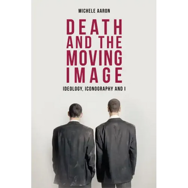 Death and the Moving Image: Ideology, Iconography and I
