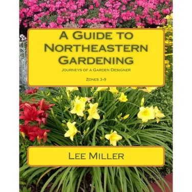 A Guide to Northeastern Gardening: Journeys of a Garden Designer