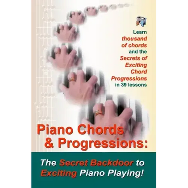 Piano Chords & Progressions: : The Secret Backdoor to Exciting Piano Playing!