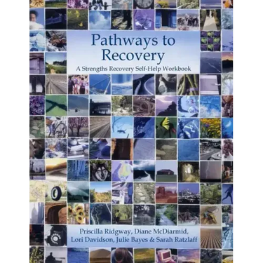 Pathways to Recovery: A Strengths Recovery Self-Help Workbook