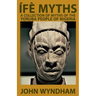 Ífè Myths: A Collection of Myths of the Yoruba People of Nigeria