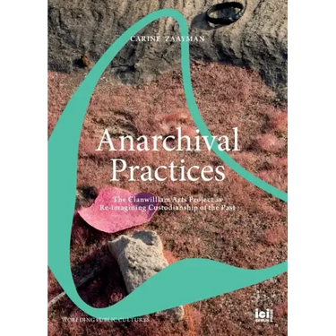 Anarchival Practices: The Clanwilliam Arts Project as Re-imagining Custodianship of the Past