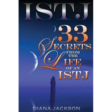 Istj: 33 Secrets From The Life of an ISTJ
