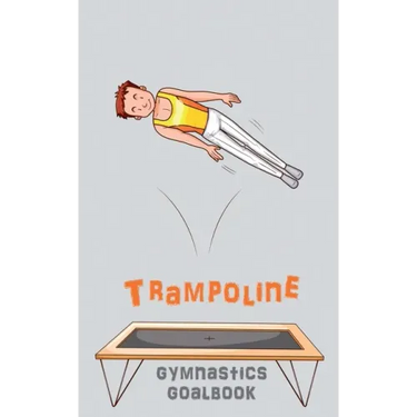 Trampoline Gymnastics Goalbook #15: Competitive Trampolining: Junior boys