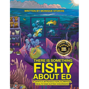 THERE IS SOMETHING FISHY ABOUT ed: A Gentle Introduction to Mental Health and Eating Disorders