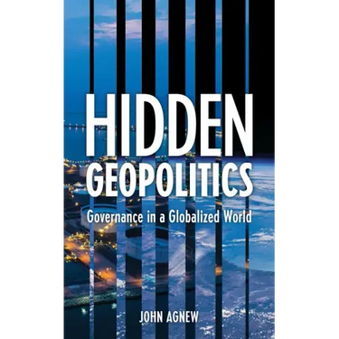 Hidden Geopolitics: Governance in a Globalized World