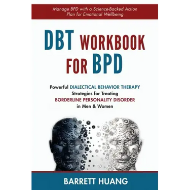 DBT Workbook For BPD: Powerful Dialectical Behavior Therapy Strategies for Treating Borderline Personality Disorder in Men & Women Manage BPD with a S
