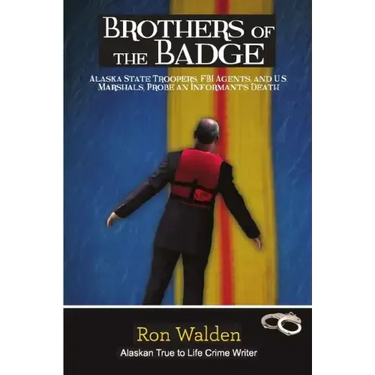 Brothers of the Badge: Alaska State Troopers, FBI Agents and US Marshals Probe Informant's Death