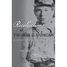 Recollections of Thomas D. Duncan, A Confederate Soldier