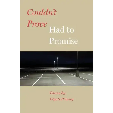 Couldn't Prove, Had to Promise