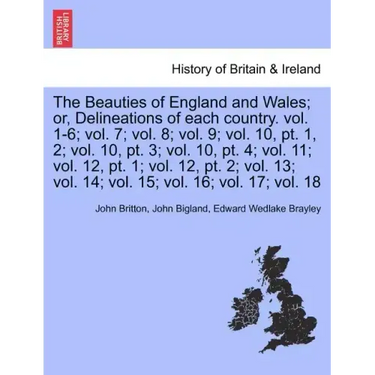 The Beauties of England and Wales; or, Delineations of each country. Vol. XI.