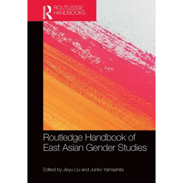 Routledge Handbook of East Asian Gender Studies