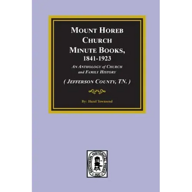 (Jefferson County, TN.) Mount Horeb Church Minute Books, 1841-1923.