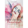 Becoming Beautiful: A Personal Journey Towards Happiness