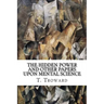 The Hidden Power and Other Papers upon Mental Science