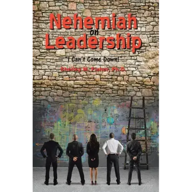 Nehemiah on Leadership: I Can't Come Down