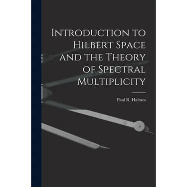 Introduction to Hilbert Space and the Theory of Spectral Multiplicity