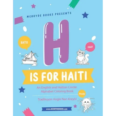 H is for Haiti: An English and Haitian Creole Alphabet Coloring Book