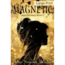 Magnetic: Large Print Edition