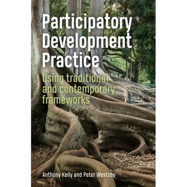 Participatory Development Practice: Using Traditional and Contemporary Frameworks
