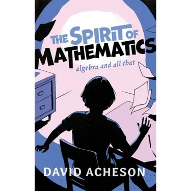 The Spirit of Mathematics: Algebra and All That
